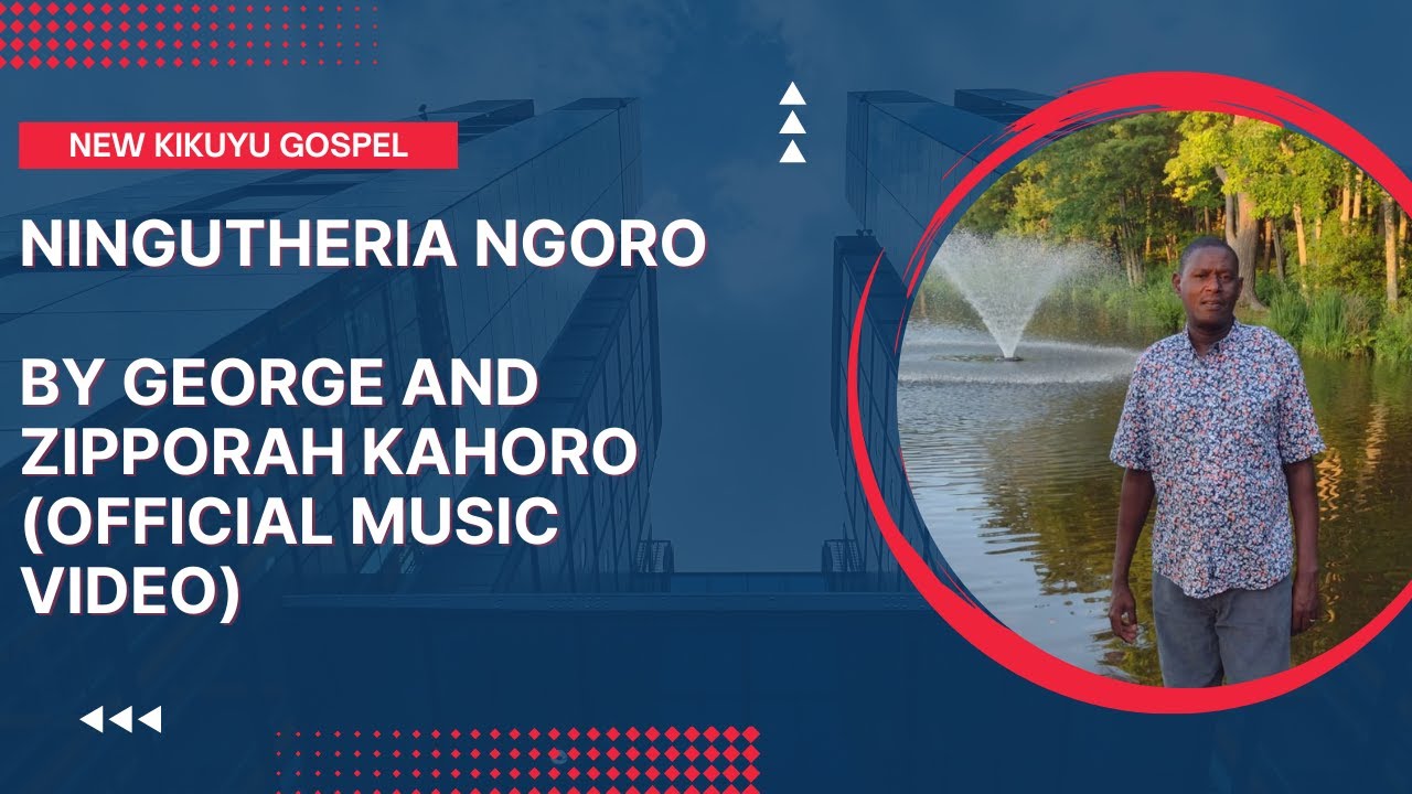 NINGUTHERIA NGORO - BY GEORGE AND ZIPPORAH KAHORO (OFFICIAL MUSIC VIDEO): LATEST #kikuyugospel