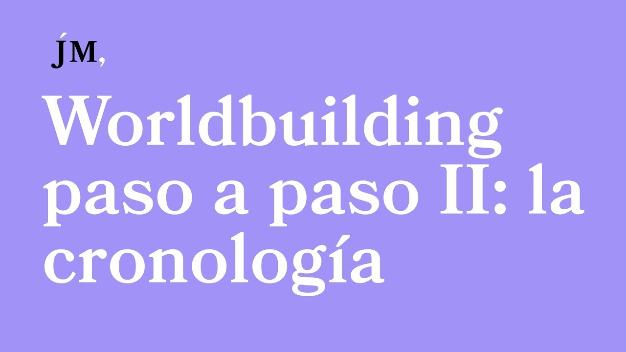 Worldbuilding paso a paso 2. LA CRONOLOGÍA | Consejos de escritura | Javier Miró