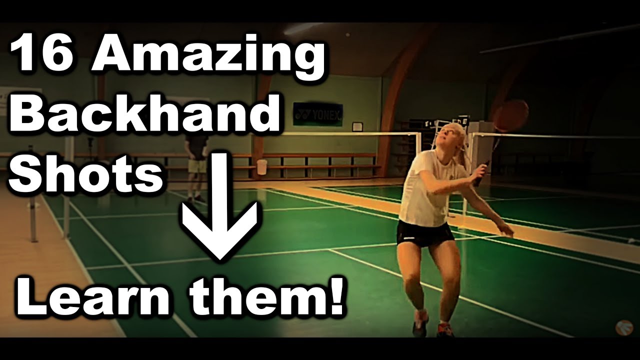 Badminton: BACKHAND TRAINING - 16 BACKHAND Shots To Improve YOUR game