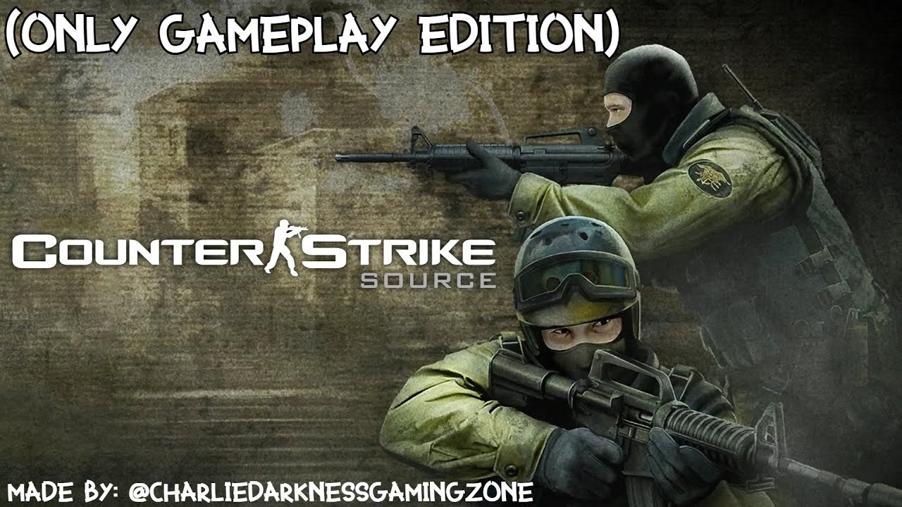 (Counter Strike Source) only gameplay edition!