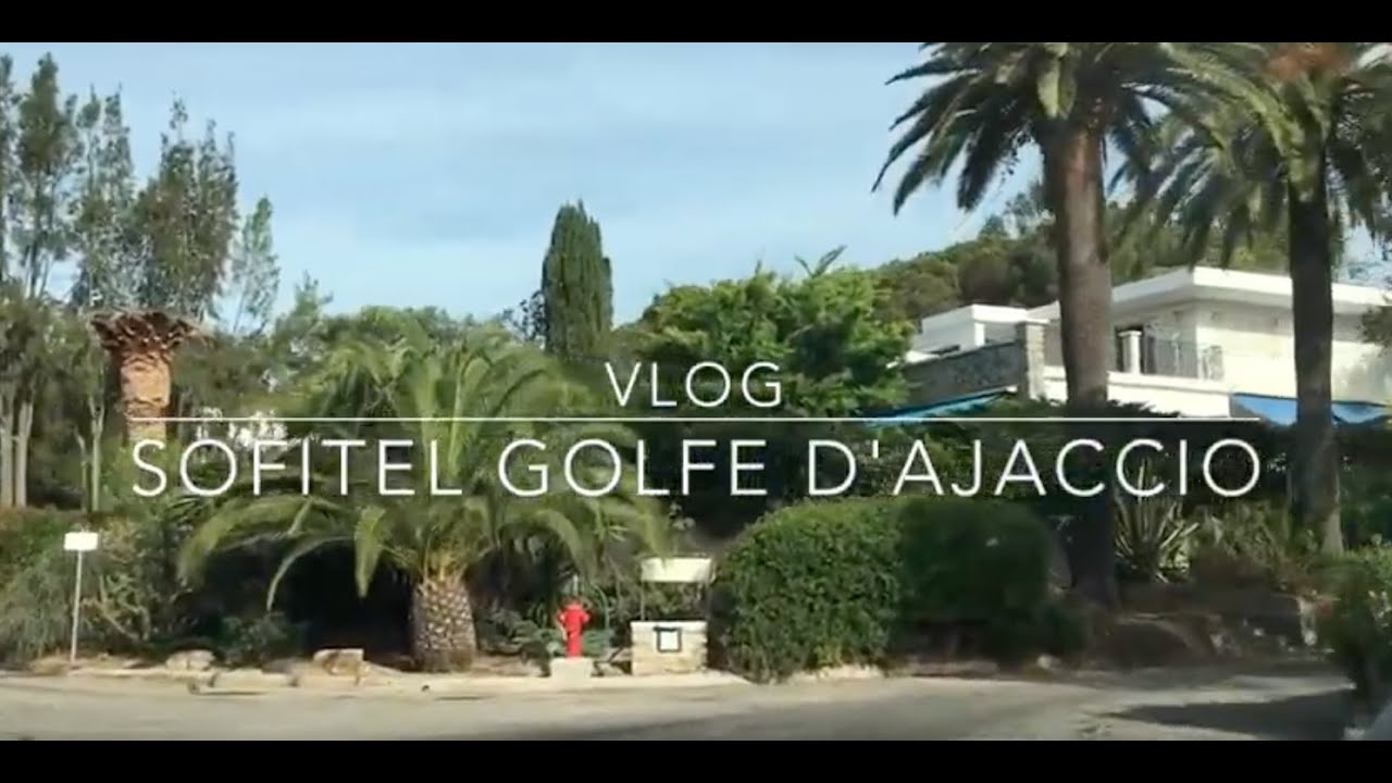 VLOG - SOFITEL GOLFE D'AJACCIO