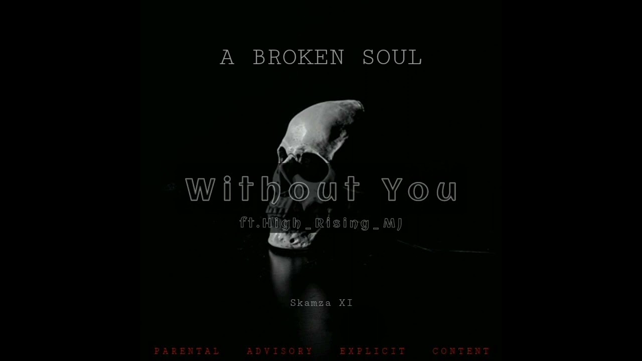 Skamza XI - Without You (ft.High_Rising_MJ) [A BROKEN SOUL Ep]