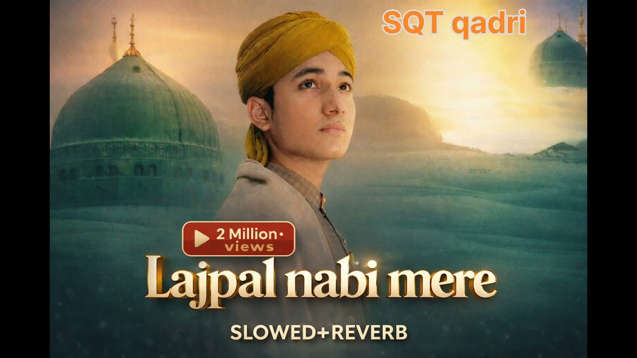 Lajpal_ nabi_ mere_heart ❤️ touching_naat_🥰 slowed+reverb_Gulam_mustafa_Qadri 