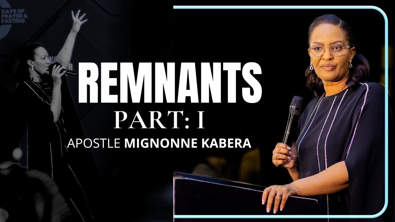 Remnants: Part 1 with Apostle Mignonne KABERA