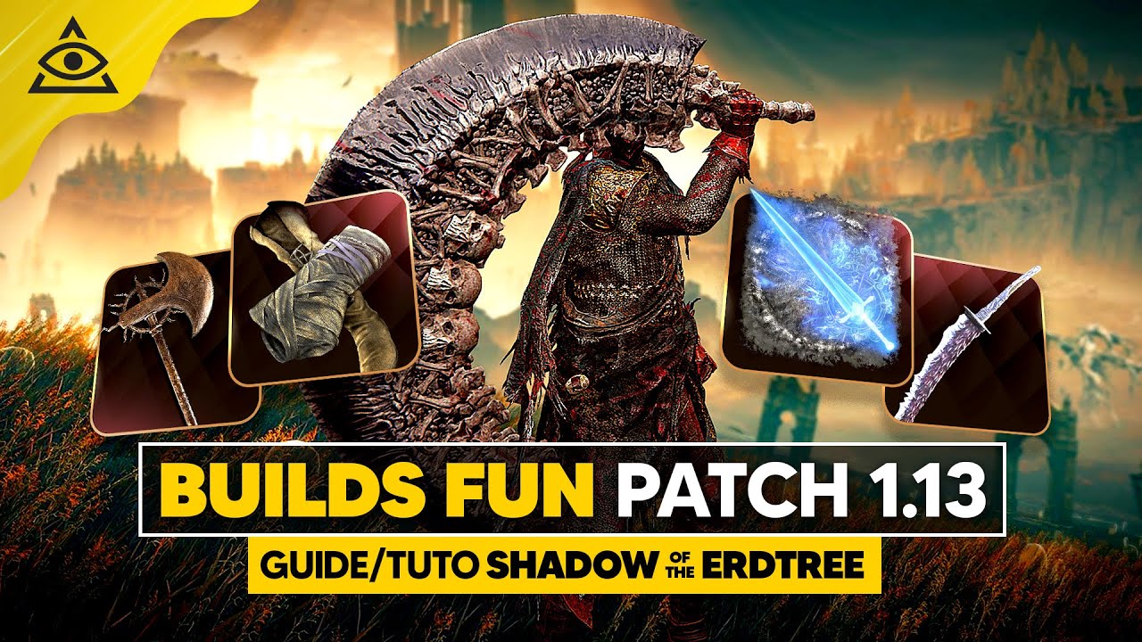 GUIDE-TUTO SHADOW of the ERDTREE : Des BUILDS FUN du DLC, PATCH 1.13 !