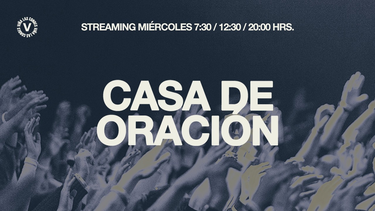 Miércoles Casa de Oración / 20:00 HRS / 04 de Marzo 2026 / Iglesia Viña Las Condes