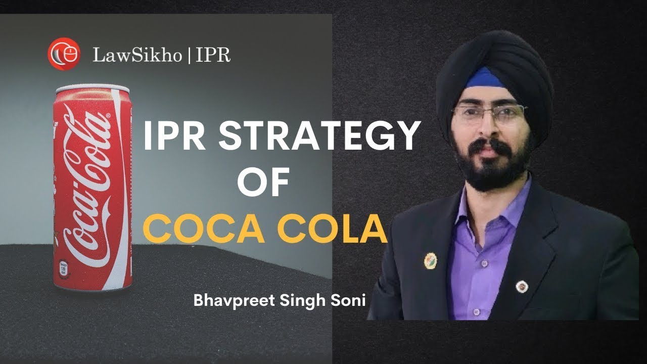 IPR Strategy of Coca Cola | Bhavpreet Singh Soni | LawSikho