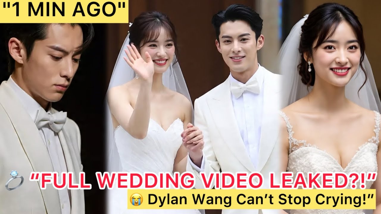 &ldquo;1 MIN AGO: FULL WEDDING VIDEO of Dylan wang & Shen yue Just Dropped&rdquo;