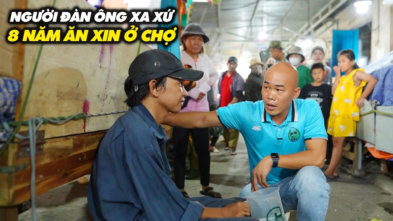 NGƯỜI ĐÀN ÔNG XA XỨ, ĂN XIN NƠI ĐẤT KHÁCH SUỐT 8 NĂM