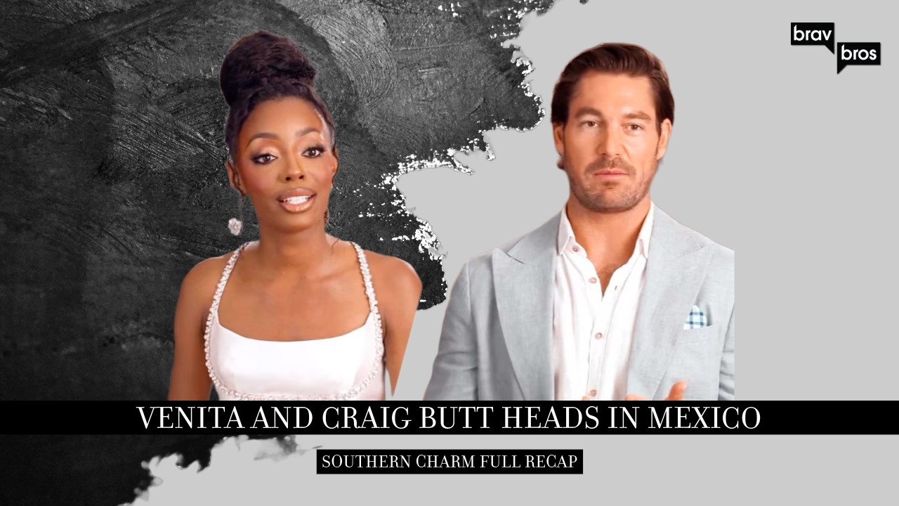 Venita and Craig Butt Heads in Mexico (Southern Charm Full Recap)