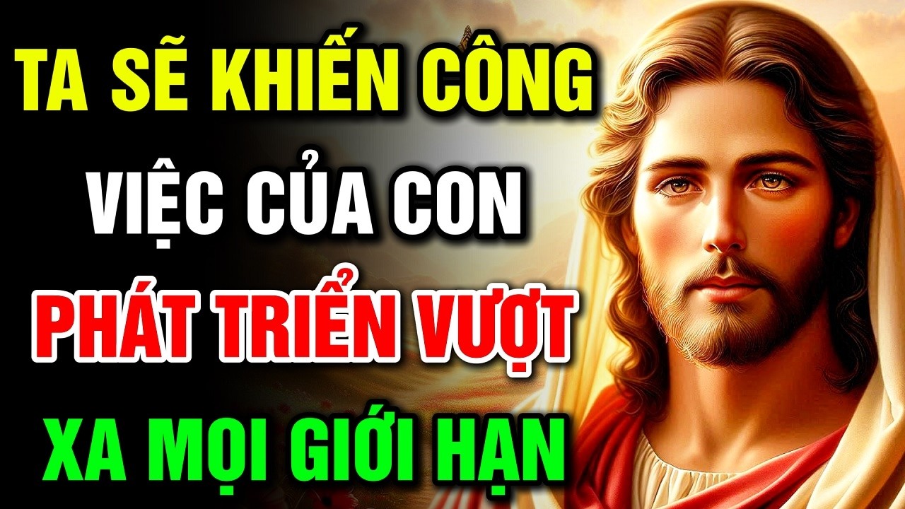 🔴 TA SẼ KHIẾN CÔNG VIỆC CỦA CON PHÁT TRIỂN VƯỢT XA MỌI GIỚI HẠN | Lời Chúa Hôm Nay