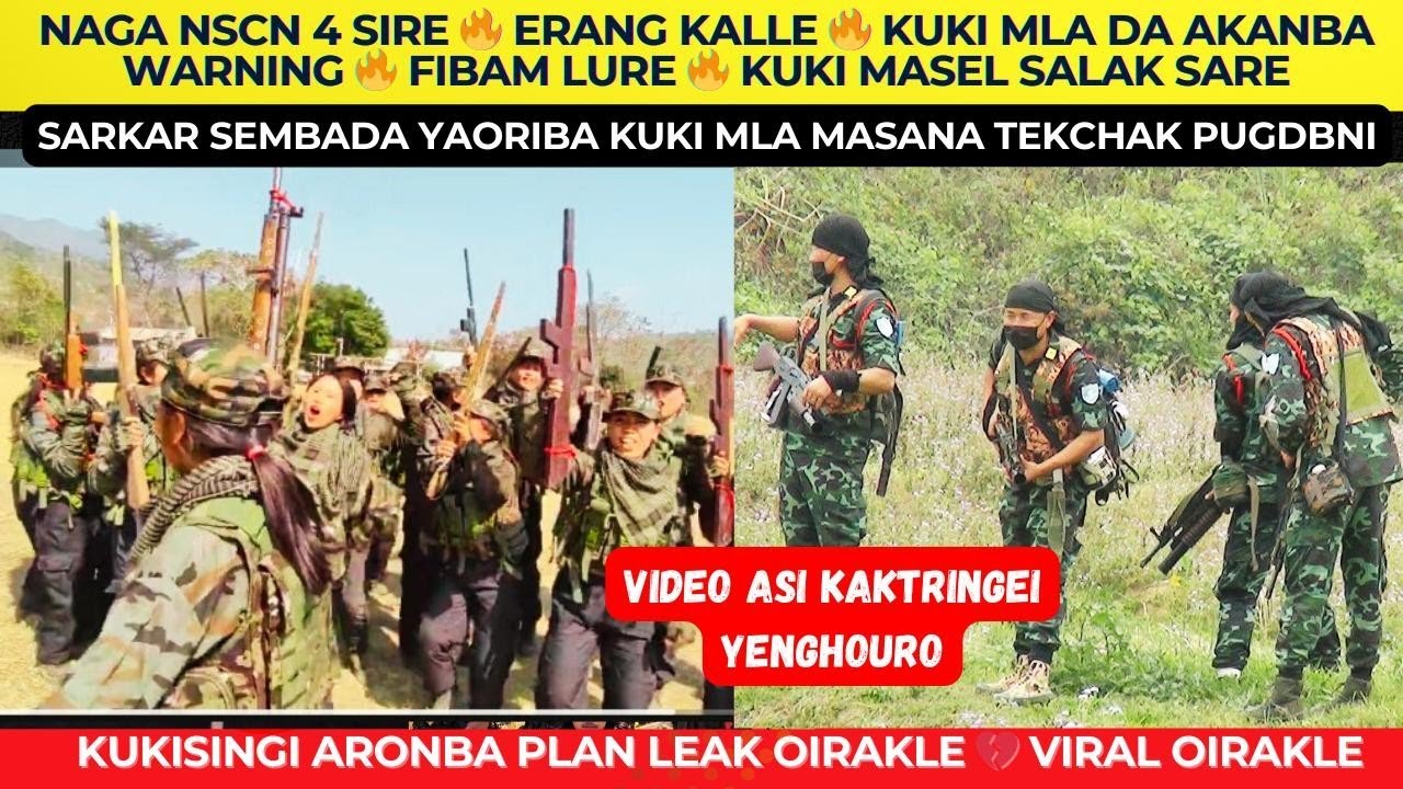 NAGA NSCN 4 SIRE 🔥 ERANG KALLE 🔥 KUKI MLA DA AKANBA WARNING 🔥 FIBAM LURE 🔥 KUKI MASEL SALAK SARE