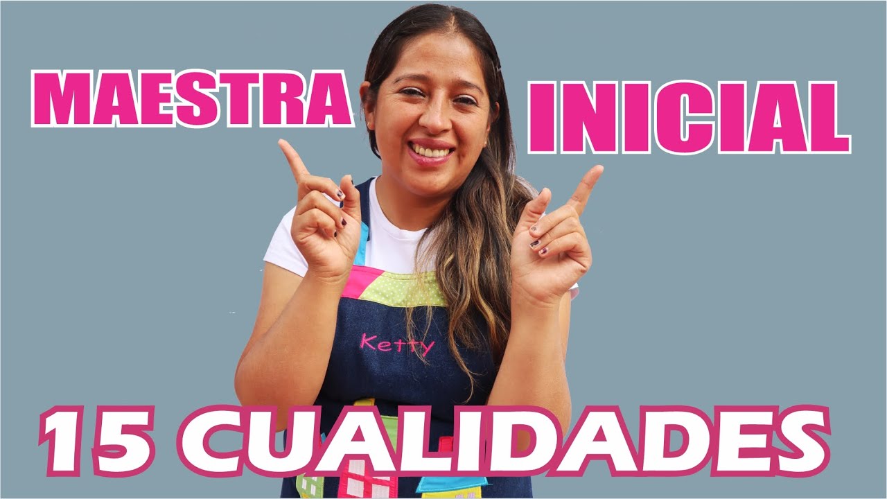 Qué CUALIDADES debe POSEER la maestra de PREESCOLAR | Cualidades que toda MAESTRA debe TENER