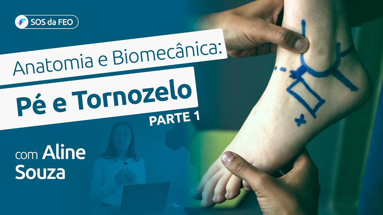1|5 - Pé e Tornozelo: Entendendo a anatomia e Biomecânica - Parte 1