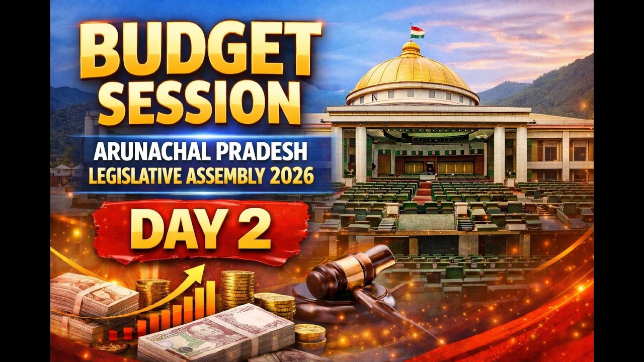Budget Session of Arunachal Pradesh Legislative Assembly (09-03-2026)