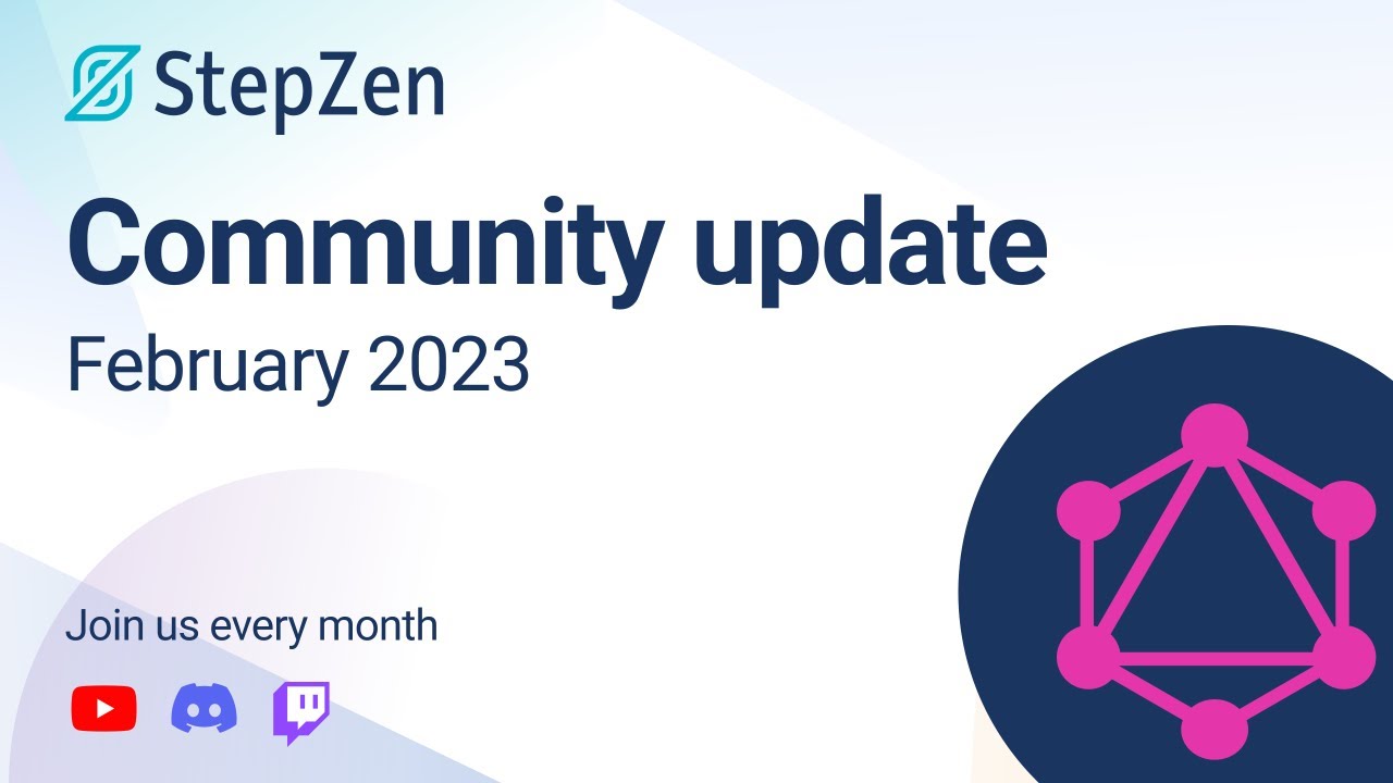 StepZen Community Update - February 2023