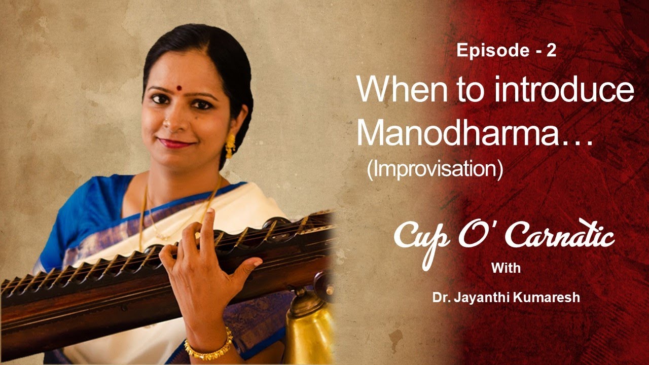 Dr. Jayanthi Kumaresh - Cup O' Carnatic - Episode 2 - When to introduce Manodharma