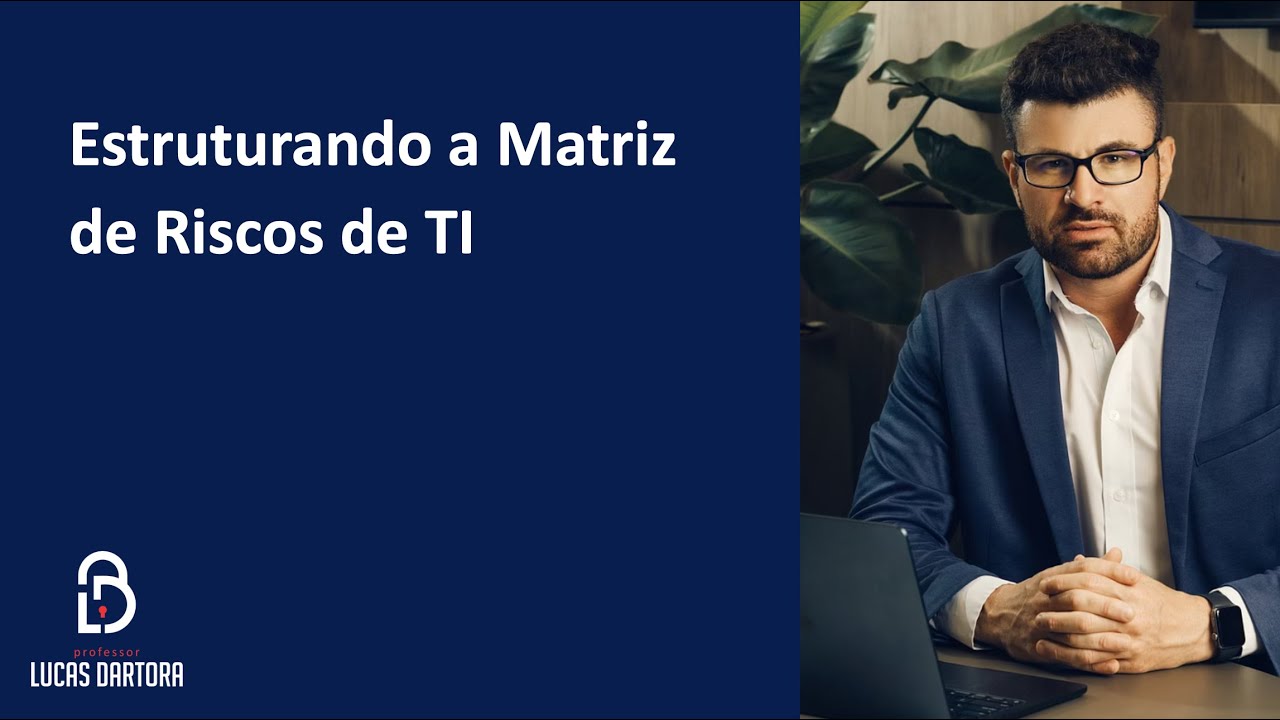 Jornada da Governança de TI | Sessão 5 – Estruturando a Matriz de Riscos de TI