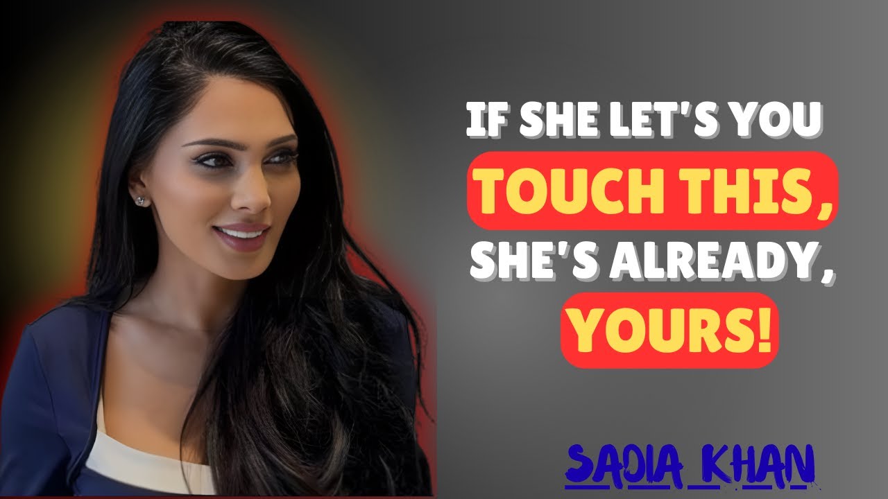 If a Woman Lets You Touch This Specific Part of Her Body, She’s Already Yours || SADIA KHAN ||