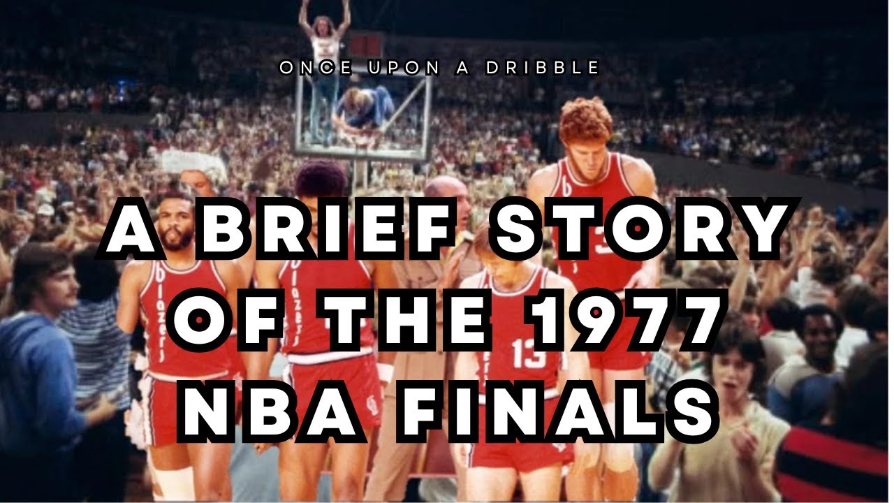 The 1977 NBA Finals: Bill Walton's Finest Hour and How the Blazers Shocked the World