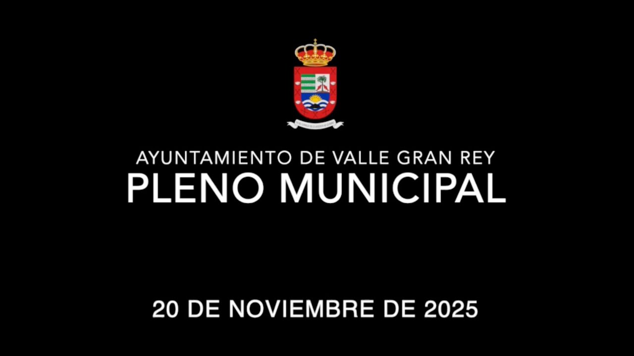 PLENO MUNICIPAL ORDINARIO AYUNTAMIENTO DE VALLE GRAN REY  - 20 NOVIEMBRE 2025