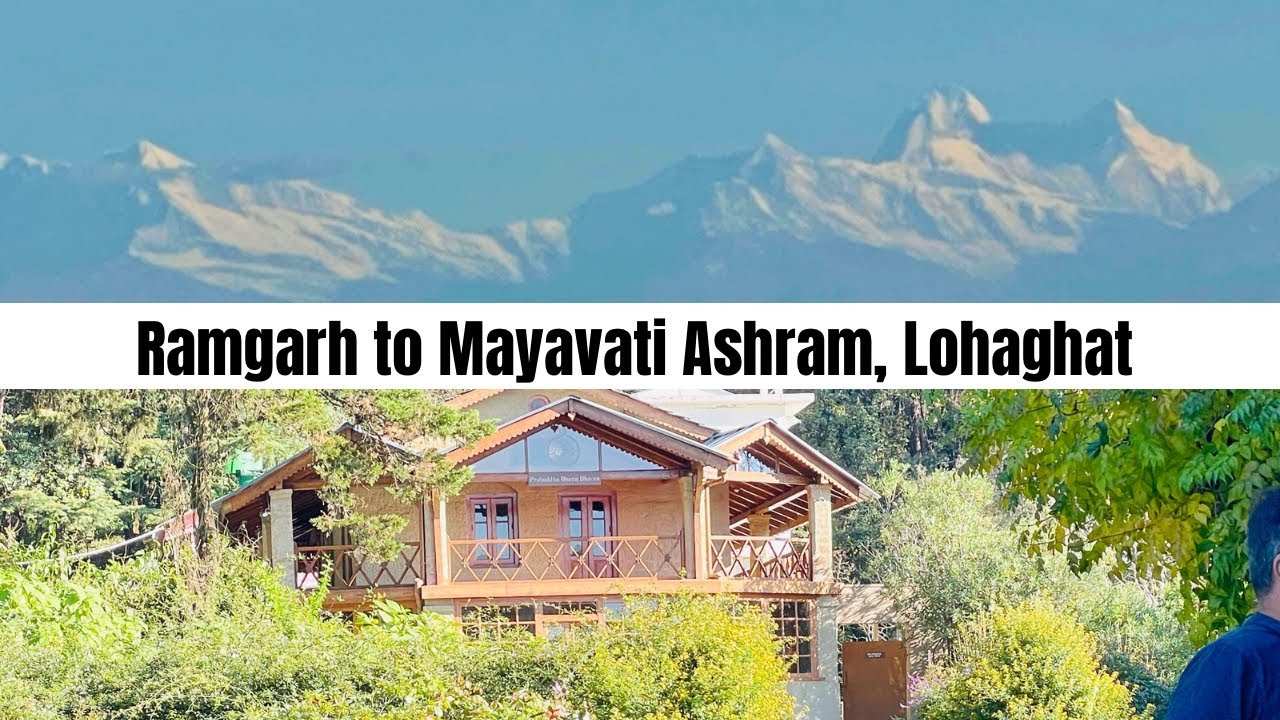 Ramgarh to Advait ashram lohaghat Ramkrishna mission Uttarakhand 