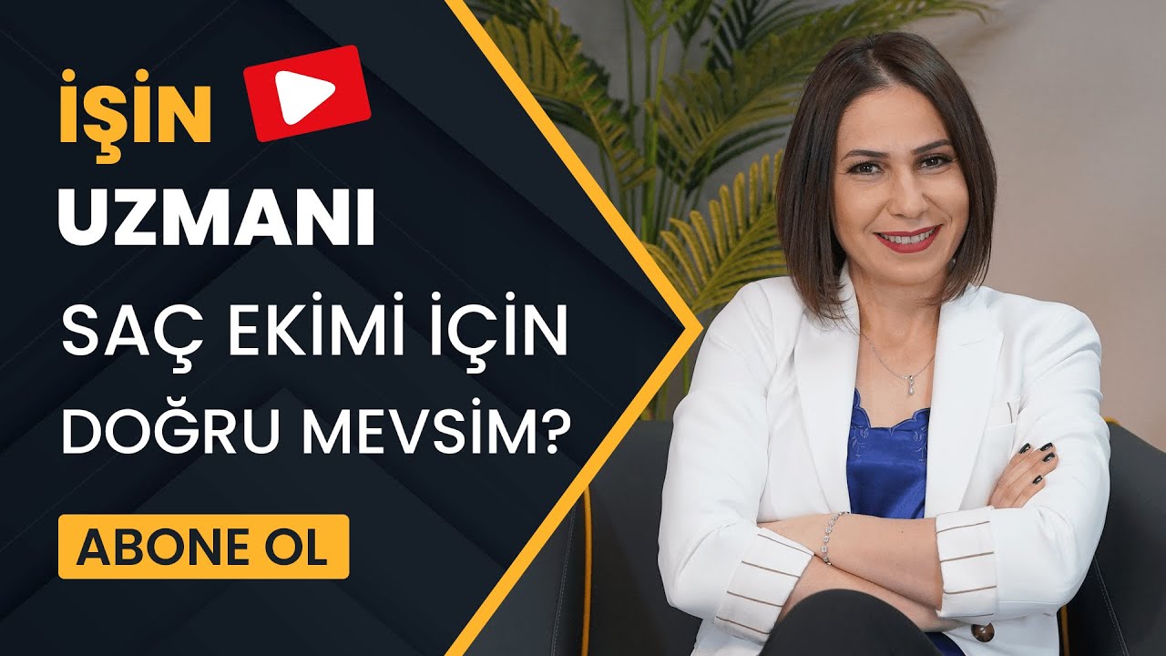 İŞİN UZMANI// HANGİ MEVSİM SAÇ EKİMİ İÇİN DAHA UYGUNDUR?// FATMA DURSUN- SAÇ EKİM KOORDİNATÖRÜ