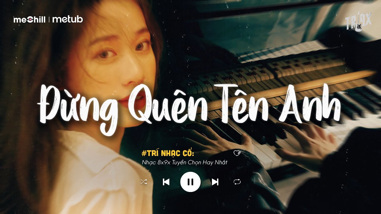 Đừng Quên Tên Anh (Hoa Vinh) - Ngoài Kia Bao La Sóng Gió Đừng Quên Tên Anh - Nhạc Lofi Triệu View