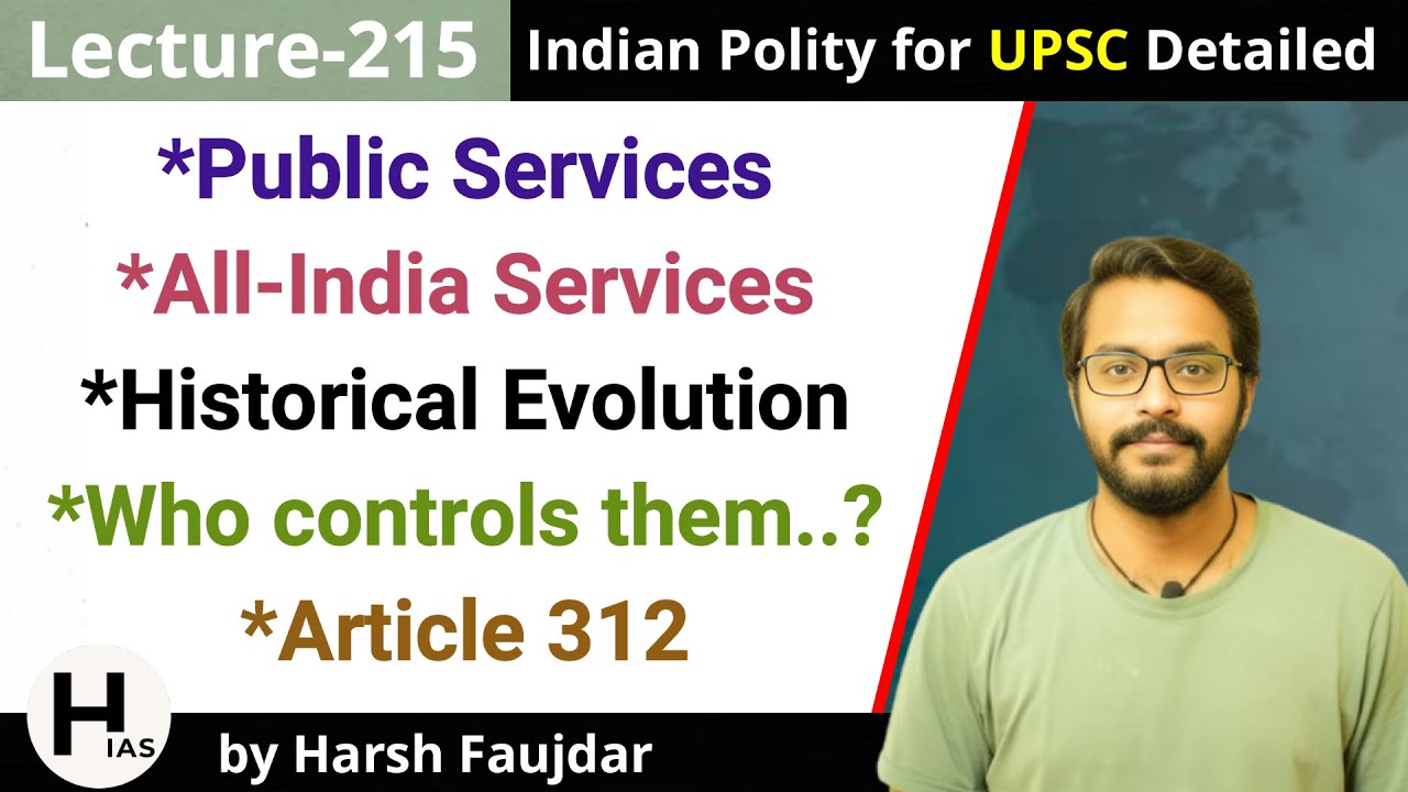 L215: Public Services- All India Services (IAS/IPS/IFS), Who Controls them | Indian Polity for UPSC