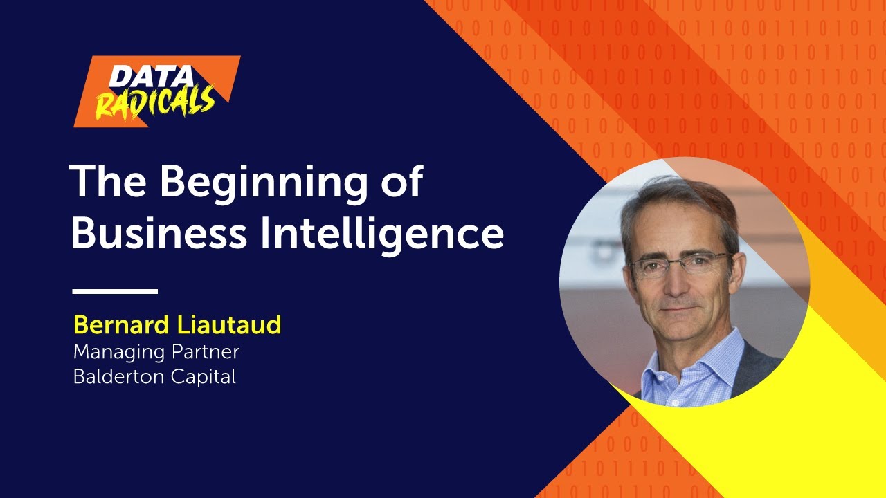 The Beginning of Business Intelligence w/ Bernard Liautaud, Balderton Capital- Data Radicals Podcast