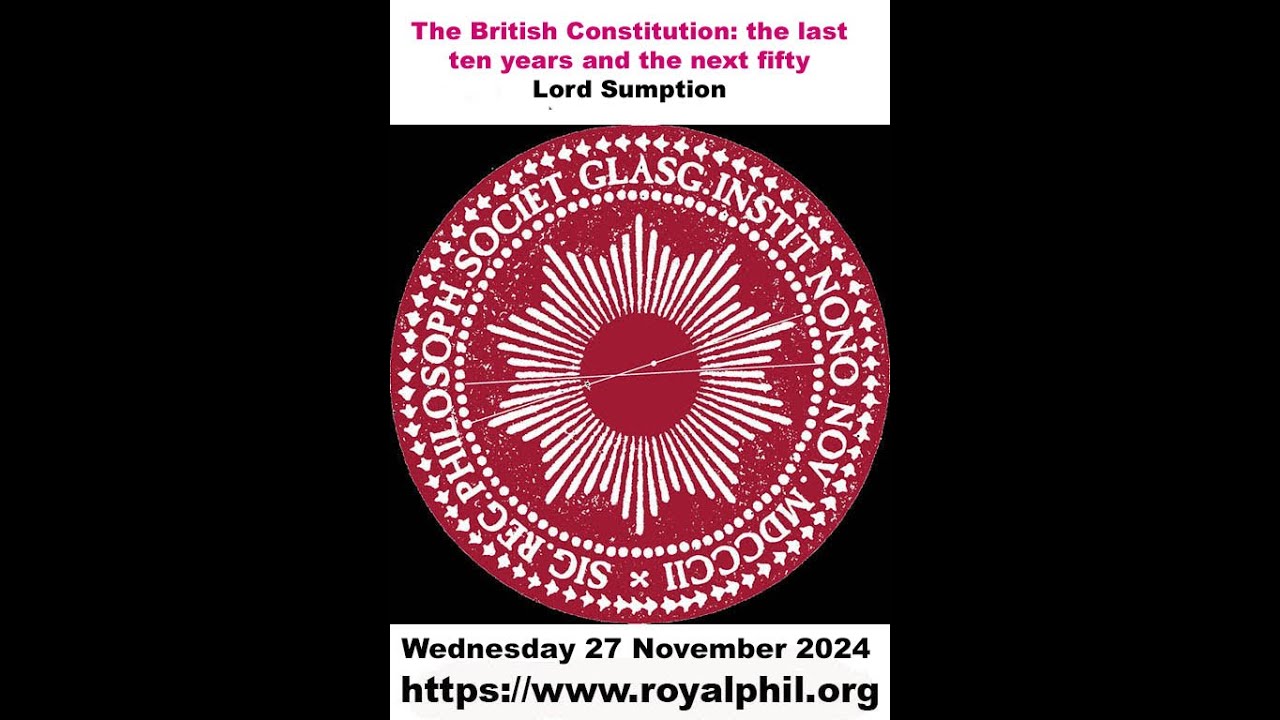 The British Constitution: the last ten years and the next fifty - Lord Sumption - 27 November 2024
