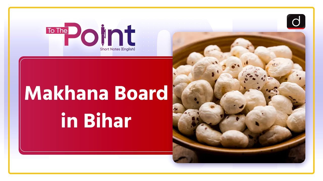 Makhana Board | Makhana Cultivation | Bihar | To The Point | Drishti IAS English