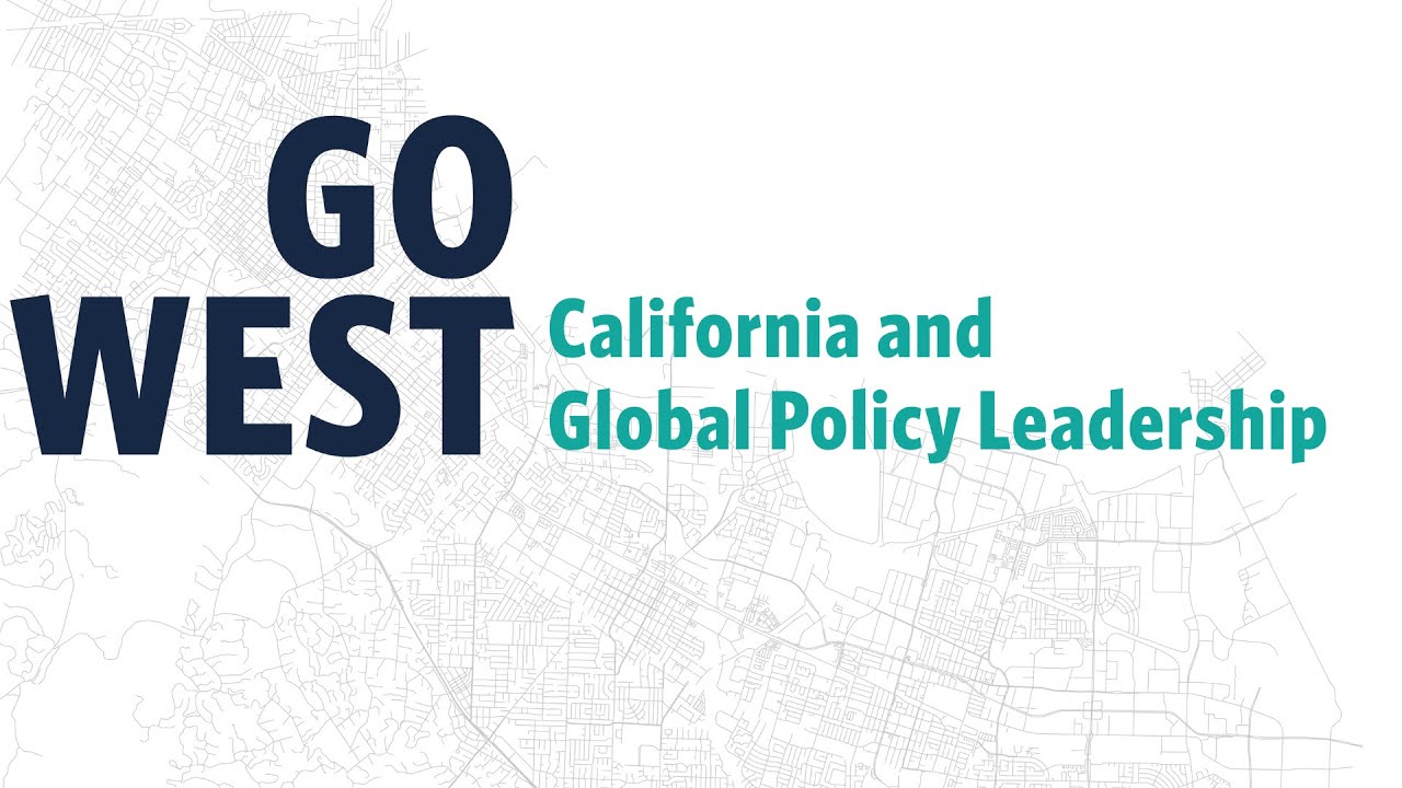 Go West: California as a Global Policy Leader