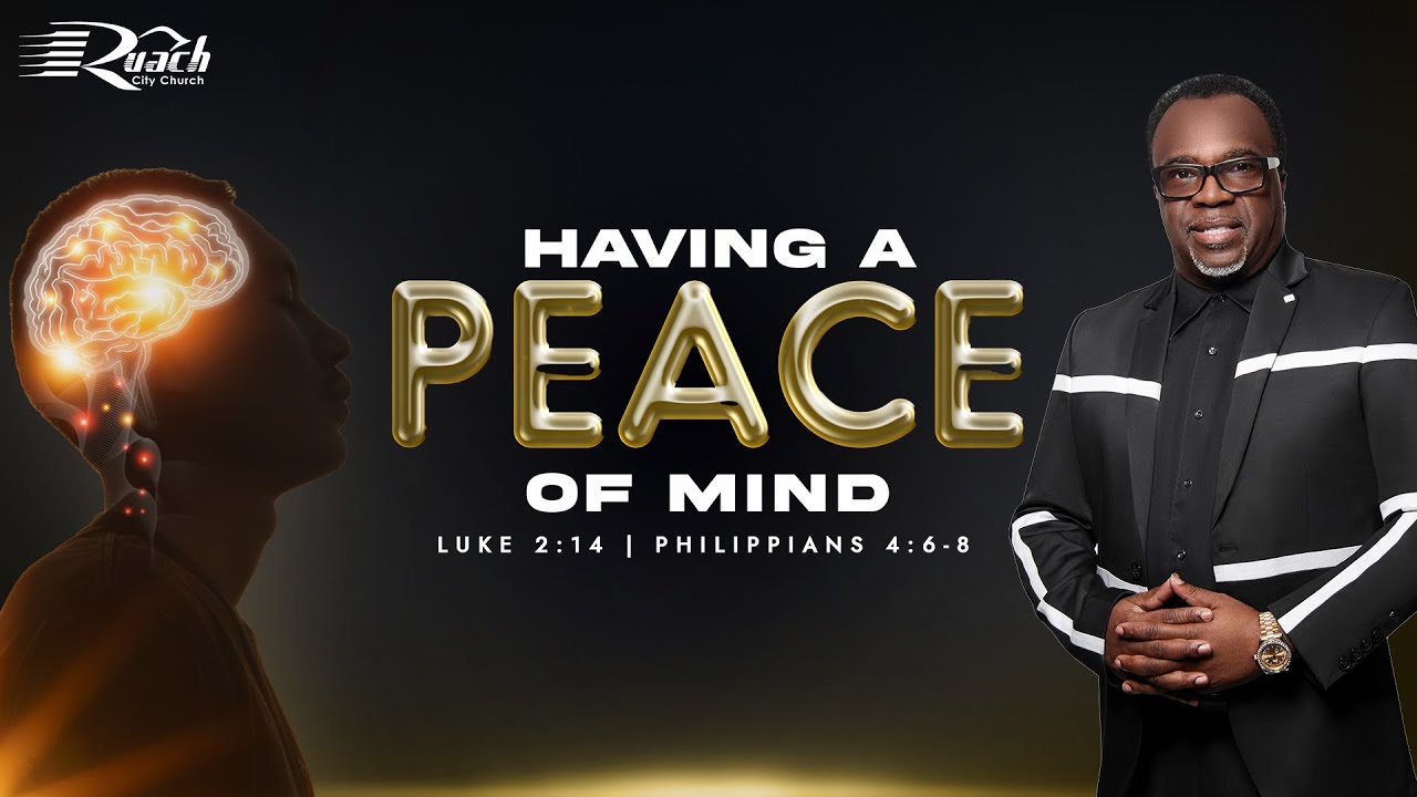 Having a Peace of Mind by Bishop John Francis | Ruach City Church | 01.12.24