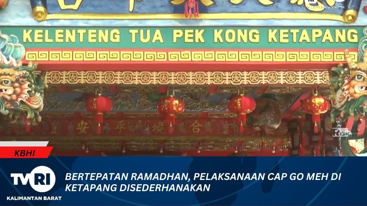 12 FEBRUARI 2026 BERTEPATAN RAMADHAN, PELAKSANAAN CAP GO MEH DI KETAPANG DISEDERHANAKAN
