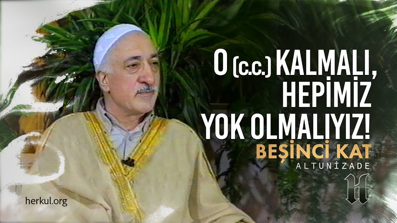 O (c.c.) Kalmalı, Hepimiz Yok Olmalıyız! | Beşinci Kat | M. Fethullah Gülen Hocaefendi