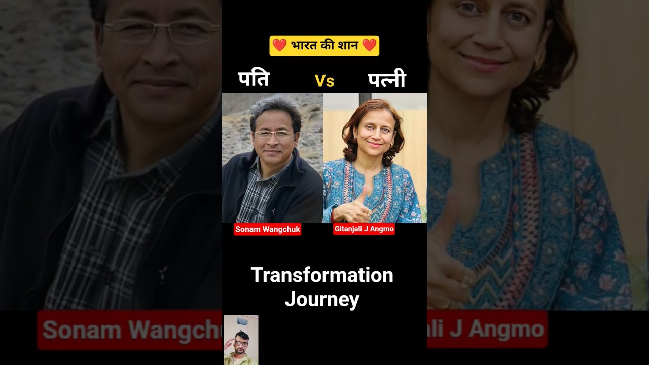 Gitanjali J Angmo Vs Sonam Wangchuk 💯✅ age transformation journey//#sonamwangchuk#gitanjalijangmo