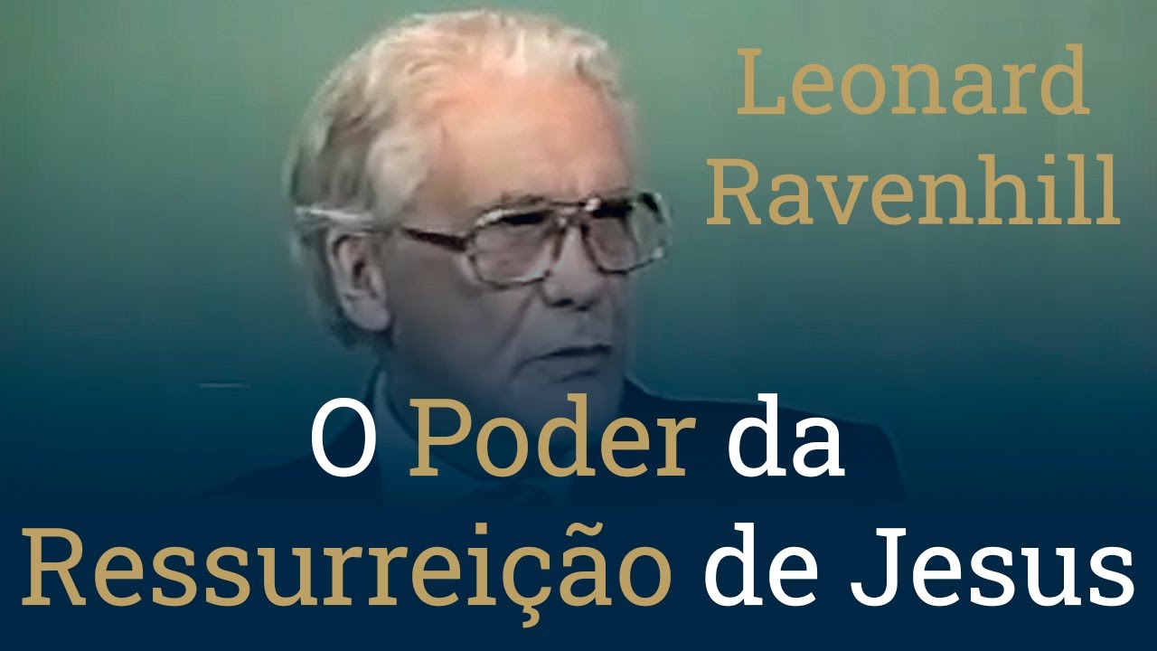 O Poder da Ressurreição de Jesus - Leonard Ravenhill