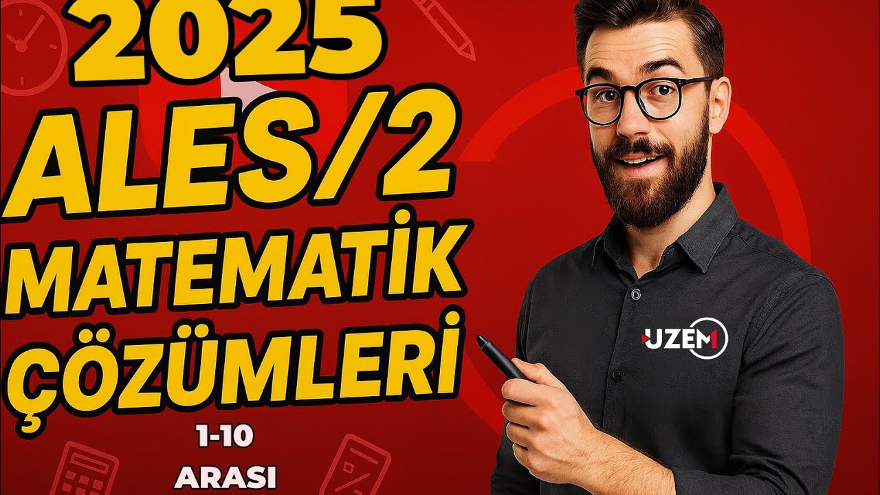 2025 ALES 2 MATEMATİK ÇÖZÜMLERİ (1 - 10. Sorular)