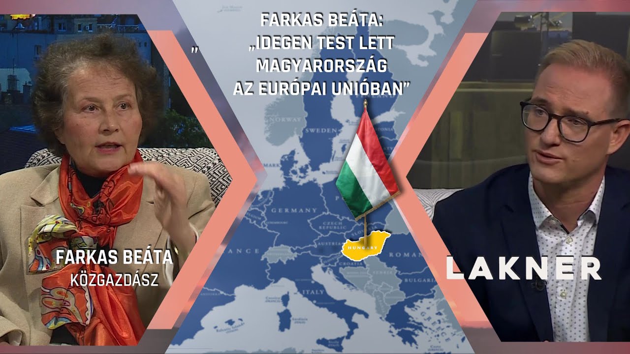 : „Idegen test lett Magyarország az Európai Unióban” – Farkas Beáta közgazdász – Lakner 2025.04.19.