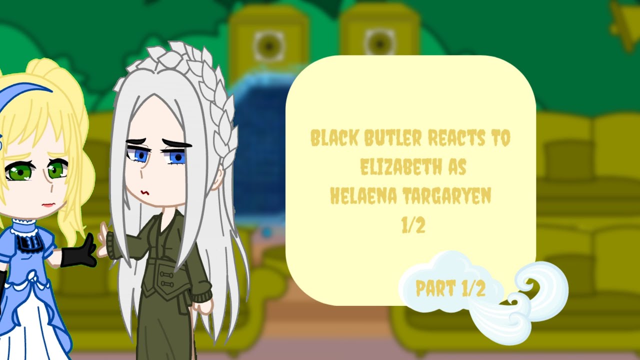 Black Butler Reacts To Elizabeth as Helaena Targaryen|Part 1/2|Requested by @OmggMiller|