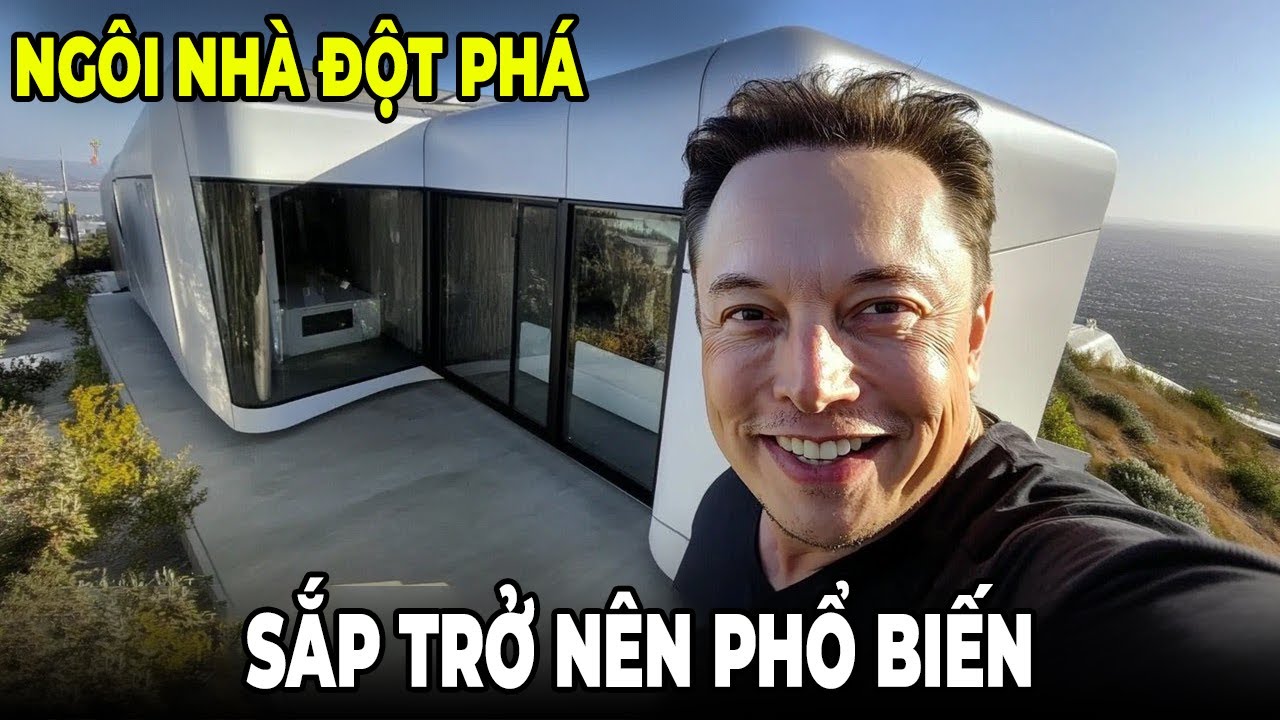Những Ngôi Nhà Đột Phá Của Elon Musk Sắp Trở Nên Phổ Biến Với Mọi Người
