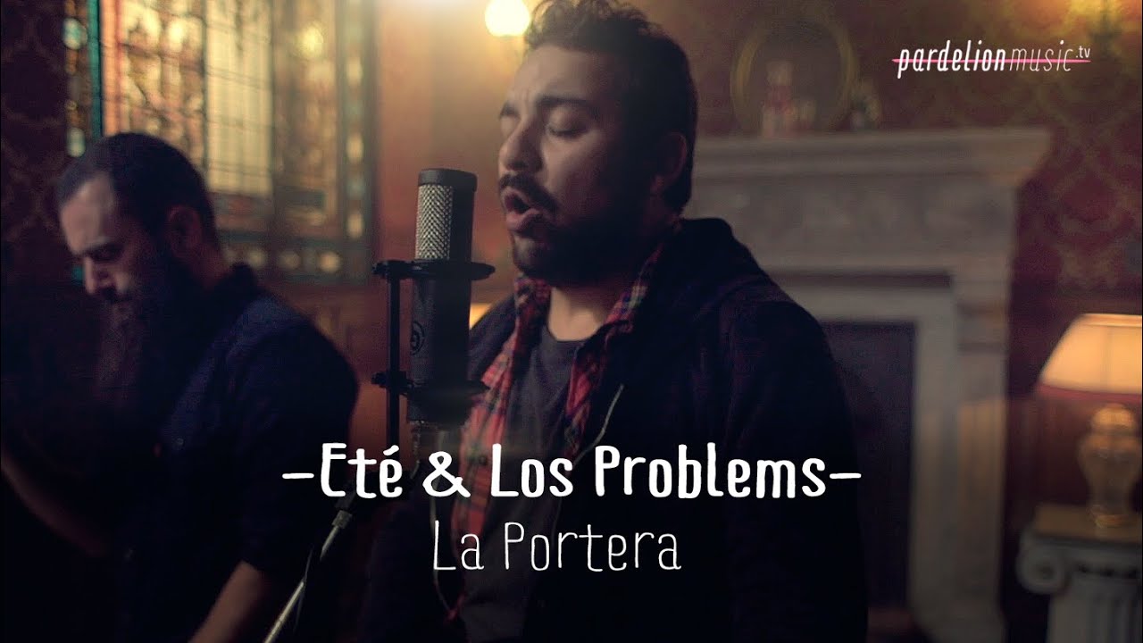Eté & Los Problems - La Portera (Live on PardelionMusic.tv)