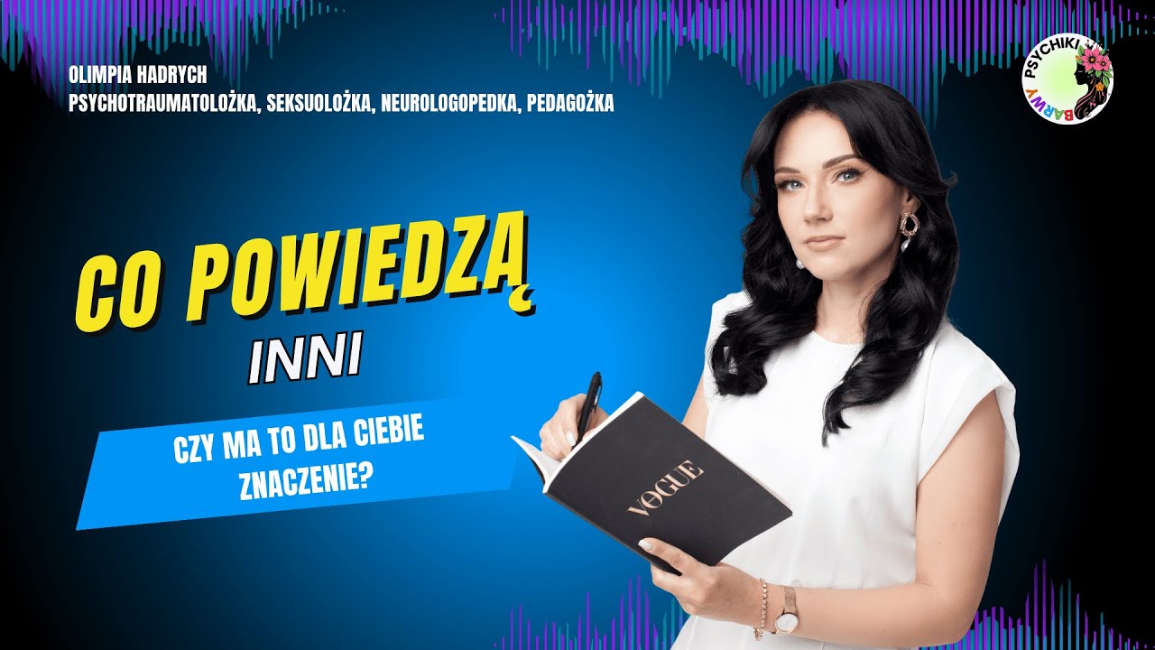 CO POWIEDZĄ INNI O NAS – DLACZEGO TAK BARDZO SIĘ PRZEJMUJEMY? @olimpiahadrych