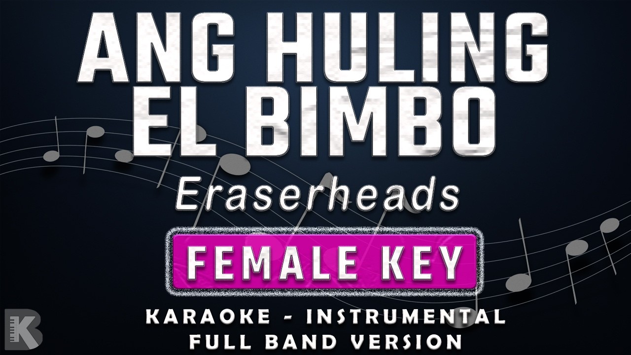 ANG HULING EL BIMBO - FEMALE KEY - KARAOKE - INSTRUMENTAL - ERASERHEADS