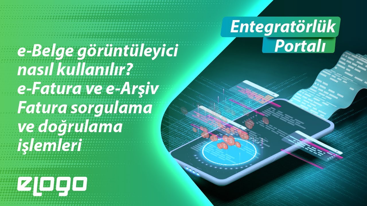 e-Belge Görüntüleyici Nasıl Kullanılır?  e-Fatura ve e-Arşiv Fatura Sorgulama ve Doğrulama İşlemleri