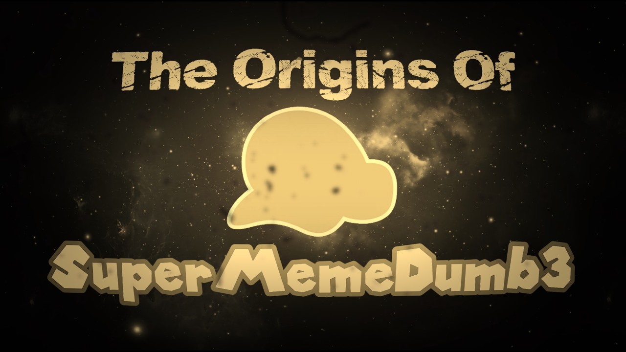 The Origins Of SuperMemeDumb3