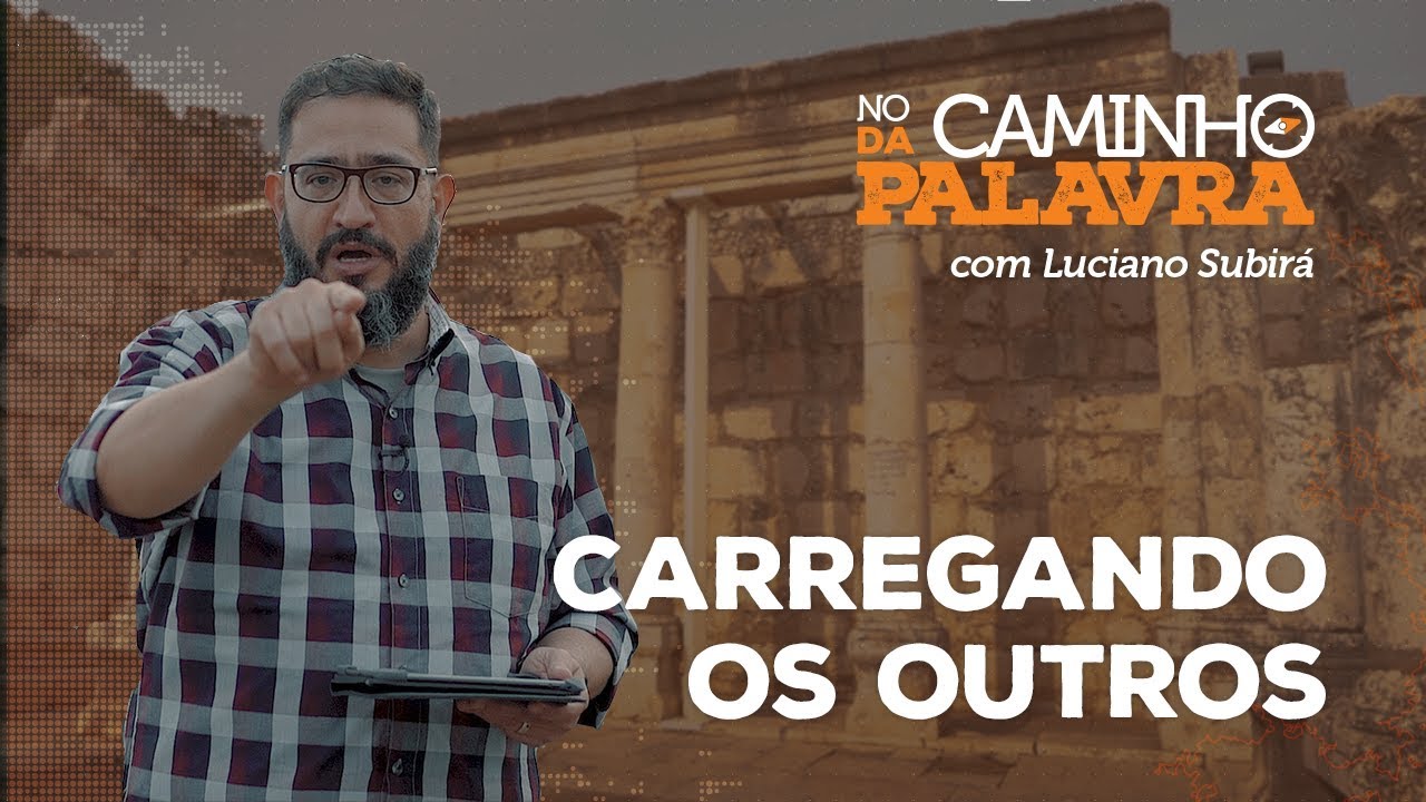 [NCDP] CARREGANDO OS OUTROS - Luciano Subirá
