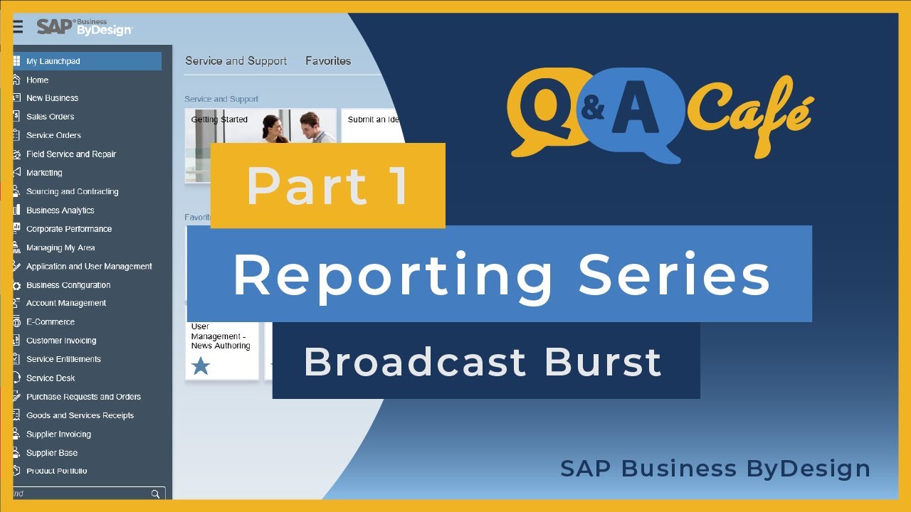 Q&A Café: Reporting Series Part 1 - Broadcast Burst Reporting in SAP Business ByDesign