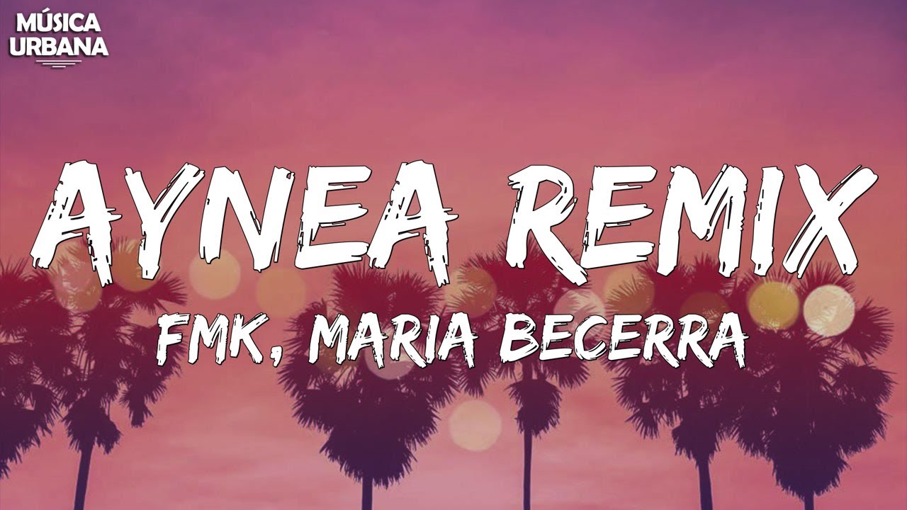 FMK, Maria Becerra, Beret - AYNEA REMIX